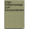 Yoga - Initiationswege zum Transzendenten door Raphael