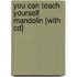 You Can Teach Yourself Mandolin [with Cd]
