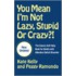 You Mean I'm Not Lazy, Stupid, or Crazy?!