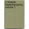 Z Dziejów Hajdamaczyzny, Volume 1 door Henryk Mo?cicki