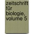 Zeitschrift Für Biologie, Volume 5