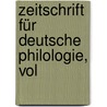 Zeitschrift Für Deutsche Philologie, Vol door Onbekend