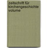 Zeitschrift Für Kirchengeschichte Volume door Anonymous Anonymous