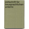 Zeitschrift Für Neusprachlichen Unterric by Unknown