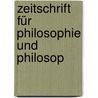 Zeitschrift Für Philosophie Und Philosop door Onbekend
