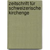 Zeitschrift Für Schweizerische Kirchenge door Vereinigung Fr Schw Kirchengeschichte