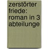 Zerstörter Friede: Roman In 3 Abteilunge by Louise Otto-Peters