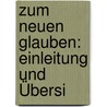 Zum Neuen Glauben: Einleitung Und Übersi door Christian Radenhausen