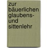Zur Bäuerlichen Glaubens- Und Sittenlehr by Hermann Gebhardt