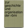 Zur Geschichte Und Organisation Der Römi by Bernhard Matthiass