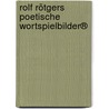 rolf rötgers poetische wortspielbilder® by Rolf Rötgers