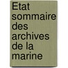 État Sommaire Des Archives De La Marine door Didier Neuville