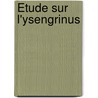 Étude Sur L'Ysengrinus by L�Onard Willems