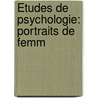 Études De Psychologie: Portraits De Femm door Jules Soury