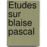 Études Sur Blaise Pascal door Alexandre Rodolphe Vinet