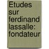 Études Sur Ferdinand Lassalle: Fondateur