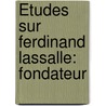 Études Sur Ferdinand Lassalle: Fondateur door Baron Ernest Antoine Aim L. Seillire