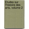 Études Sur L'Histoire Des Arts, Volume 2 door Pierre Toussaint Dechazelle