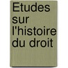 Études Sur L'Histoire Du Droit by Sir Henry Sumner Maine