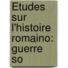 Études Sur L'Histoire Romaino: Guerre So door Prosper M�Rim�E