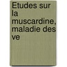 Études Sur La Muscardine, Maladie Des Ve door Fï¿½Lix-Edouard Guï¿½Rin-Mï¿½Neville