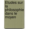 Études Sur La Philosophie Dans Le Moyen door Xavier Rousselot