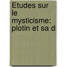 Études Sur Le Mysticisme: Plotin Et Sa D door A. Daunas