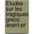 Études Sur Les Tragiques Grecs: Avant-Pr