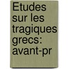 Études Sur Les Tragiques Grecs: Avant-Pr door Henri Joseph Guillaume Patin