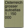 Österreich Grosser Autoatlas 1 : 150 000 by Unknown