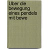 Über Die Bewegung Eines Pendels Mit Bewe by Julius Both