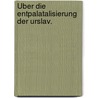 Über Die Entpalatalisierung Der Urslav. door Henryk Uaszyn