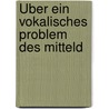 Über Ein Vokalisches Problem Des Mitteld door Karl von Bahder