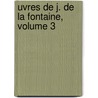uvres De J. De La Fontaine, Volume 3 door Paul Mesnard