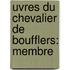 uvres Du Chevalier De Boufflers: Membre