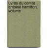 uvres Du Comte Antoine Hamilton, Volume door Count Anthony Hamilton