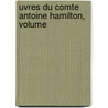 uvres Du Comte Antoine Hamilton, Volume by Count Anthony Hamilton