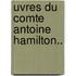 uvres Du Comte Antoine Hamilton..