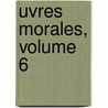 uvres Morales, Volume 6 by Plutarch