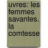 uvres: Les Femmes Savantes. La Comtesse by Moli ere