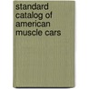 Standard Catalog Of  American Muscle Cars door John Cunnell