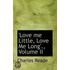 'Love Me Little, Love Me Long'., Volume Ii