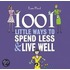 1001 Little Ways to Spend Less & Live Well