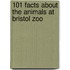 101 Facts About The Animals At Bristol Zoo