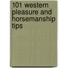 101 Western Pleasure and Horsemanship Tips door Mark Sheridan