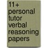 11+ Personal Tutor Verbal Reasoning Papers