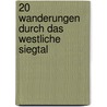 20 Wanderungen durch das westliche Siegtal door Claus-Dieter Müller-Scholten