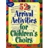 52 Arrival Activities For Children's Choir