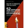 52 Semanas Para Lograr Exito en Sus Ventas by Ralph R. Roberts