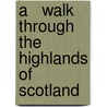 A   Walk Through the Highlands of Scotland door D. Davis Turner